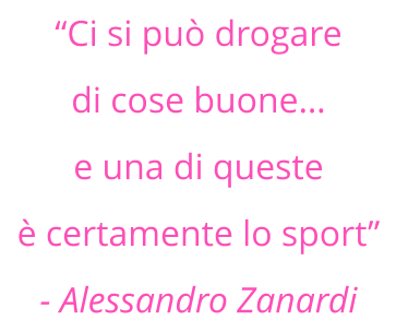 Ci si pu drogare  di cose buone e una di queste   certamente lo sport  - Alessandro Zanardi