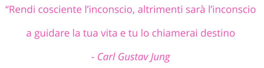 Rendi cosciente linconscio, altrimenti sar linconscio  a guidare la tua vita e tu lo chiamerai destino  - Carl Gustav Jung