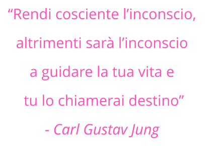 Rendi cosciente linconscio,  altrimenti sar linconscio  a guidare la tua vita e  tu lo chiamerai destino  - Carl Gustav Jung